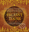 Audiokniha: Falešný tolar (Vlastimil Vondruška). Tympanum, 2019 Audiokniha: Falešný tolar (Vlastimil Vondruška). Tympanum, 2019