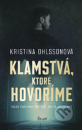 Kniha: Klamstvá, ktoré hovoríme (Kristina Ohlsson). Ikar, 2019 Kniha: Klamstvá, ktoré hovoríme (Kristina Ohlsson). Ikar, 2019