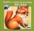 Kniha: Pojďte s námi za zvířátky Do lesa (SUN). SUN, 2018 Kniha: Pojďte s námi za zvířátky Do lesa (SUN). SUN, 2018