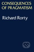 Consequences of Pragmatism - Richard Rorty, University of Minnesota, 1982