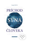 Kniha: Príchod Syna človeka (Sergej Miháľ). Sergej Miháľ, 2019 Kniha: Príchod Syna človeka (Sergej Miháľ). Sergej Miháľ, 2019