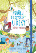 Kniha: Vzhůru do divočiny! U řeky (Goldie Hawk a Rachel Saunders). Svojtka&Co., 2019 Kniha: Vzhůru do divočiny! U řeky (Goldie Hawk a Rachel Saunders). Svojtka&Co., 2019