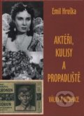 Kniha: Aktéři, kulisy a propadliště (Emil Hruška). FUTURA, 2016 Kniha: Aktéři, kulisy a propadliště (Emil Hruška). FUTURA, 2016