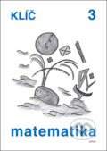 Kniha: Matematika klíč 3 (Květoslava Matoušková, Milena Vaňurová a Růžena Blažková). Alter Kniha: Matematika klíč 3 (Květoslava Matoušková, Milena Vaňurová a Růžena Blažková). Alter