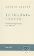 Kniha: Theologia crucis (Amedeo Molnár). Kalich, 2018 Kniha: Theologia crucis (Amedeo Molnár). Kalich, 2018
