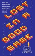 Kniha: Lost in a Good Game (Pete Etchells). Icon Books, 2019 Kniha: Lost in a Good Game (Pete Etchells). Icon Books, 2019