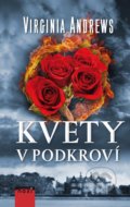 Kniha: Kvety v podkroví (Virginia C. Andrews), 2019 Kniha: Kvety v podkroví (Virginia C. Andrews), 2019