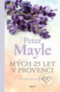 Kniha: Mých 25 let v Provenci (Peter Mayle), 2019 Kniha: Mých 25 let v Provenci (Peter Mayle), 2019
