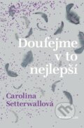 E-kniha: Doufejme v to nejlepší (Carolina Setterwall), 2019 E-kniha: Doufejme v to nejlepší (Carolina Setterwall), 2019