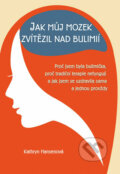 Kniha: Jak můj mozek zvítězil nad bulimií (Kathryn Hansen), 2019 Kniha: Jak můj mozek zvítězil nad bulimií (Kathryn Hansen), 2019