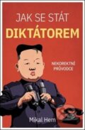Kniha: Jak se stát diktátorem (Mikal Hem). Edice knihy Omega, 2019 Kniha: Jak se stát diktátorem (Mikal Hem). Edice knihy Omega, 2019