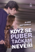 Kniha: Když se puberťačkám nevěří (Klára Mattanelli). Petrklíč, 2019 Kniha: Když se puberťačkám nevěří (Klára Mattanelli). Petrklíč, 2019