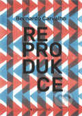 Kniha: Reprodukce (Bernardo Carvalho). Garamond, 2019 Kniha: Reprodukce (Bernardo Carvalho). Garamond, 2019
