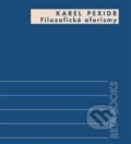 Kniha: Filozofické aforismy (Karel Pexidr). Alfa, 2013 Kniha: Filozofické aforismy (Karel Pexidr). Alfa, 2013