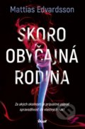 Kniha: Skoro obyčajná rodina (Mattias Edvardsson), 2019 Kniha: Skoro obyčajná rodina (Mattias Edvardsson), 2019