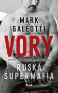 Kniha: Vory - Ruská supermafia (Mark Galeotti), 2019 Kniha: Vory - Ruská supermafia (Mark Galeotti), 2019