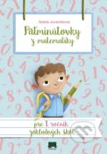 Kniha: Päťminútovky z matematiky pre 1. ročník základných škôl (Adela Jureníková), 2019 Kniha: Päťminútovky z matematiky pre 1. ročník základných škôl (Adela Jureníková), 2019