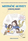 Kniha: Motivačné aktivity lenivej mamy (Anna Bykovová), 2019 Kniha: Motivačné aktivity lenivej mamy (Anna Bykovová), 2019