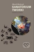 Kniha: Sanatorium Tworki (Marek Bieńczyk). Pistorius & Olšanská, 2019 Kniha: Sanatorium Tworki (Marek Bieńczyk). Pistorius & Olšanská, 2019