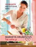 Kniha: Tak vařím já (Markéta Hrubešová). Mladá fronta, 2019 Kniha: Tak vařím já (Markéta Hrubešová). Mladá fronta, 2019