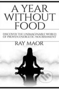 Kniha: A Year Without Food (Ray Maor). Twin Flame, 2015 Kniha: A Year Without Food (Ray Maor). Twin Flame, 2015