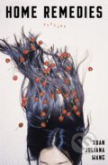 Kniha: Home Remedies (Xuan Juliana Wang). Atlantic Books, 2019 Kniha: Home Remedies (Xuan Juliana Wang). Atlantic Books, 2019