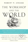Kniha: The Workshop and the World (Robert P. Crease). W. W. Norton & Company, 2019 Kniha: The Workshop and the World (Robert P. Crease). W. W. Norton & Company, 2019