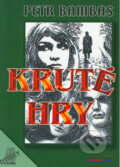 Kniha: Kruté hry (Petr Bambas a Robert Kessner). Pragoline, 2002 Kniha: Kruté hry (Petr Bambas a Robert Kessner). Pragoline, 2002
