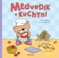 Kniha: Medvedík v kuchyni (Petra Bartíková). Albatros SK, 2019 Kniha: Medvedík v kuchyni (Petra Bartíková). Albatros SK, 2019