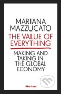 Kniha: The Value of Everything (Mariana Mazzucato). Penguin Books, 2019 Kniha: The Value of Everything (Mariana Mazzucato). Penguin Books, 2019