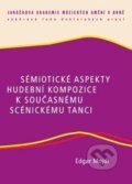 Kniha: Sémiotické aspekty hudební kompozice k současnému scénickému tanci (Edgar Mojdl). Janáčkova akademie múzických umění v Brně, 2010 Kniha: Sémiotické aspekty hudební kompozice k současnému scénickému tanci (Edgar Mojdl). Janáčkova akademie múzických umění v Brně, 2010