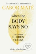 Kniha: When the Body Says No (Gábor Maté). Vermilion, 2019 Kniha: When the Body Says No (Gábor Maté). Vermilion, 2019