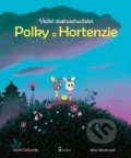 Kniha: Velké dobrodružství Polky a Hortenzie (Astrid Desbordes a Marc Boutavant). Axióma, 2018 Kniha: Velké dobrodružství Polky a Hortenzie (Astrid Desbordes a Marc Boutavant). Axióma, 2018