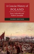 Kniha: A Concise History of Poland (Hubert Zawadzki a Jerzy Lukowski). Cambridge University Press, 2019 Kniha: A Concise History of Poland (Hubert Zawadzki a Jerzy Lukowski). Cambridge University Press, 2019