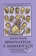 Kniha: Spisovatelia v anekdotách (Jaroslav Rezník). Vydavateľstvo Štúdio humoru a satiry, 2019 Kniha: Spisovatelia v anekdotách (Jaroslav Rezník). Vydavateľstvo Štúdio humoru a satiry, 2019