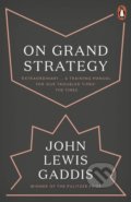 Kniha: On Grand Strategy (John Lewis Gaddis). Penguin Books, 2019 Kniha: On Grand Strategy (John Lewis Gaddis). Penguin Books, 2019