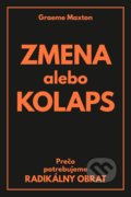 Kniha: Zmena alebo kolaps (Graeme Maxton), 2019 Kniha: Zmena alebo kolaps (Graeme Maxton), 2019