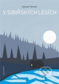 Kniha: V sibiřských lesích (Sylvain Tesson). Garamond, 2019 Kniha: V sibiřských lesích (Sylvain Tesson). Garamond, 2019