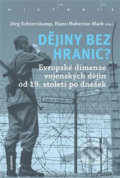Kniha: Dějiny bez hranic? (Hans-Hubertus Mack a Jörg Echternkamp). Academia, 2019 Kniha: Dějiny bez hranic? (Hans-Hubertus Mack a Jörg Echternkamp). Academia, 2019