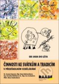 Kniha: Činnosti ke svátkům a tradicím v předškolním vzdělávání (Hana Nádvorníková, Veronika Růžičková a Zuzana Kupcová). Raabe, 2018 Kniha: Činnosti ke svátkům a tradicím v předškolním vzdělávání (Hana Nádvorníková, Veronika Růžičková a Zuzana Kupcová). Raabe, 2018