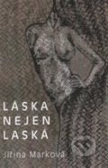 Kniha: Láska nejen láska (Jiřina Marková). Hálová Kateřina, 2017 Kniha: Láska nejen láska (Jiřina Marková). Hálová Kateřina, 2017