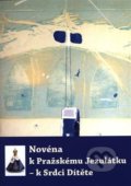 Kniha: Novéna k Pražskému Jezulátku – k Srdci Dítěte (Refugium Velehrad-Roma). Refugium Velehrad-Roma, 2018 Kniha: Novéna k Pražskému Jezulátku – k Srdci Dítěte (Refugium Velehrad-Roma). Refugium Velehrad-Roma, 2018