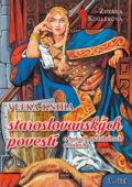 Veľká kniha staroslovanských povestí o bohoch, polobohoch a ľuďoch (3. časť) - Zuzana Kuglerová, Ivan Pavlisko (ilustrátor), 2019