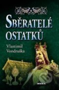 Kniha: Sběratelé ostatků (Vlastimil Vondruška). Moba, 2018 Kniha: Sběratelé ostatků (Vlastimil Vondruška). Moba, 2018