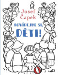 Kniha: Povídejme si, děti! (Josef Čapek). Pikola, 2018 Kniha: Povídejme si, děti! (Josef Čapek). Pikola, 2018