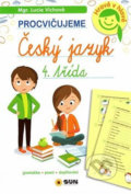 Kniha: Český jazyk 4. třída - procvičujeme (Lucie Víchová). SUN, 2018 Kniha: Český jazyk 4. třída - procvičujeme (Lucie Víchová). SUN, 2018