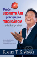 Kniha: Prečo jednotkári pracujú pre trojkárov a dvojkári pre štát (Robert T. Kiyosaki). Motýľ, 2019 Kniha: Prečo jednotkári pracujú pre trojkárov a dvojkári pre štát (Robert T. Kiyosaki). Motýľ, 2019