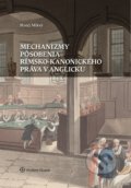 Mechanizmy pôsobenia rímsko-kanonického práva v Anglicku - Matej Mlkvý, 2019