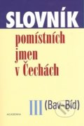 Kniha: Slovník pomístních jmen v Čechách III (Jana Matúšová). Academia, 2007 Kniha: Slovník pomístních jmen v Čechách III (Jana Matúšová). Academia, 2007