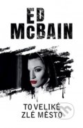 Kniha: To veliké zlé město (Ed McBain). Baronet, 2019 Kniha: To veliké zlé město (Ed McBain). Baronet, 2019